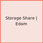 Storage Share | Edam